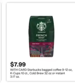 CVS Starbucks bagged coffee 9-12 oz, K-Cups 10 ct., Cold Brew 32 oz or instant 3.17 oz offer