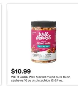 CVS Well Market mixed nuts 16 oz, cashews 16 oz or pistachios 12-24 oz offer