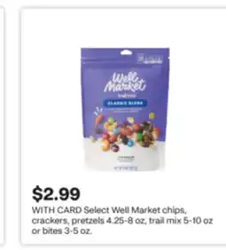 CVS Select Well Market chips, crackers, pretzels 4.25-8 oz, trail mix 5-10 oz or bites 3-5 oz offer