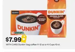 CVS Dunkin' bag coffee 11-12 oz or K-Cups 10 ct offer
