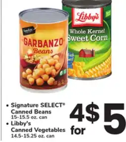ACME Signature SELECT Canned Beans 15-15.5 oz. can, Libby's Canned Vegetables 14.5-15.25 oz. can offer