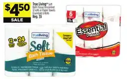 Dollar General True Living TM Soft Bath Tissue Unscented 12 rolls or Paper Towels Essentials 6 Rolls offer
