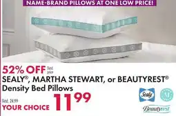 Boscov's SEALY , MARTHA STEWART, or BEAUTYREST Density Bed Pillows offer