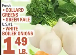 C Town •COLLARD GREENS U.S.#1 •WHITE BOILER ONIONS offer