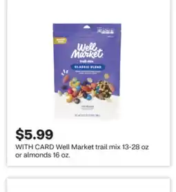 CVS Well Market trail mix 13-28 oz or almonds 16 oz offer