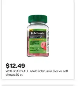 CVS ALL adult Robitussin 8 oz or soft chews 20 ct offer