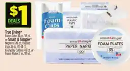 Dollar General True Living TM Foam Cups or Smart & Simple Napkins, Plastic Cups Everyday Cutlery or Foam Plates offer