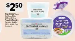 Dollar General True Living Deep Dish Foam Plates or Smart & Simple Decorator Napkins or Clear Cups offer