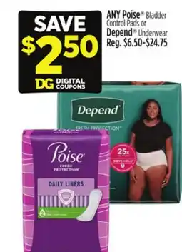 Dollar General ANY Poise Bladder Control Pads or Depend Underwear offer