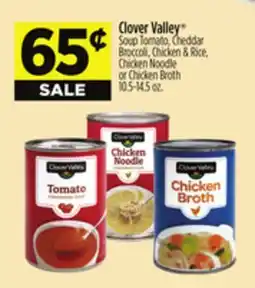 Dollar General Clover Valley Soup Tomato, Cheddar Broccoli, Chicken & Rice, Chicken Noodle or Chicken Broth offer
