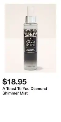 Bath & Body Works A Toast To You Diamond Shimmer Mist offer
