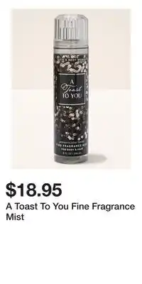 Bath & Body Works A Toast To You Fine Fragrance Mist offer
