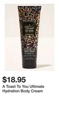 Bath & Body Works A Toast To You Ultimate Hydration Body Cream offer