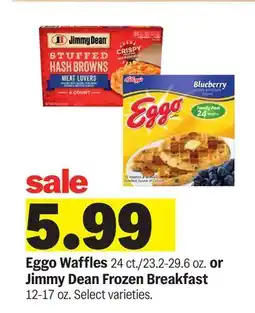 Meijer Eggo Waffles 24 ct./23.2-29.6 oz. or Jimmy Dean Frozen Breakfast 12-17 oz offer
