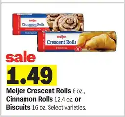 Meijer Meijer Crescent Rolls 8 oz., Cinnamon Rolls 12.4 oz. or Biscuits 16 oz offer