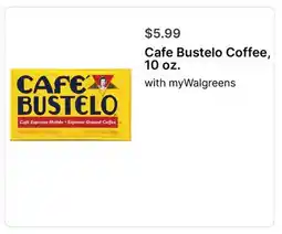 Walgreens Cafe Bustelo Coffee, 10 oz offer
