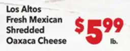 Vallarta Supermarkets Los Altos Fresh Mexican Shredded Oaxaca Cheese offer