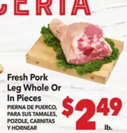 Vallarta Supermarkets Fresh Pork Leg Whole Or In Pieces / PIERNA DE PUERCO, PARA SUS TAMALES, POZOLE, CARNITAS Y HORNEAR offer