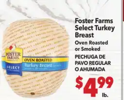 Vallarta Supermarkets Foster Farms Select Turkey Breast Oven Roasted or Smoked / PECHUGA DE PAVO REGULAR O AHUMADA offer