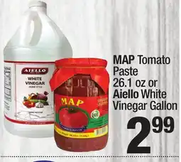 Super King Markets MAP Tomato Paste 26.1 oz or Aiello White Vinegar Gallon offer