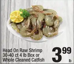 Super King Markets Head On Raw Shrimp 30-40 ct 4 lb Box or Whole Cleaned Catfi sh offer