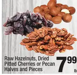 Super King Markets Raw Hazelnuts, Dried Pitted Cherries or Pecan Halves and Pieces offer
