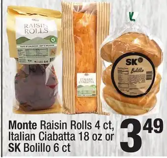 Super King Markets Monte Raisin Rolls 4 ct, Italian Ciabatta 18 oz or SK Bolillo 6 ct offer