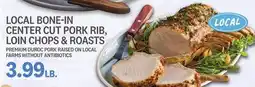 Kings Food Markets LOCAL BONE-IN CENTER CUT PORK RIB, LOIN CHOPS & ROASTS offer