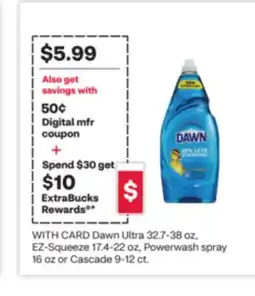 CVS Dawn Ultra 32.7-38 oz, EZ-Squeeze 17.4-22 oz, Powerwash spray 16 oz or Cascade 9-12 ct offer