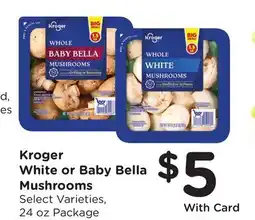 Ralphs Kroger White or Baby Bella Mushrooms offer