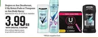 Mariano's Degree or Axe Deodorant, U By Kotex Pads or Tampons or Axe Body Spray offer