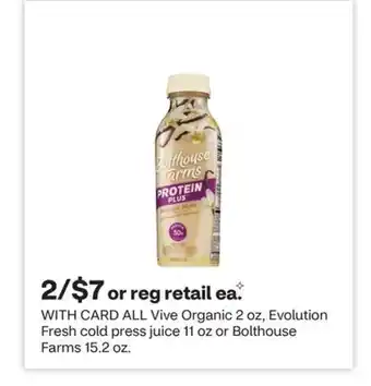 CVS ALL Vive Organic 2 oz, Evolution Fresh cold press juice 11 oz or Bolthouse Farms 15.2 oz offer