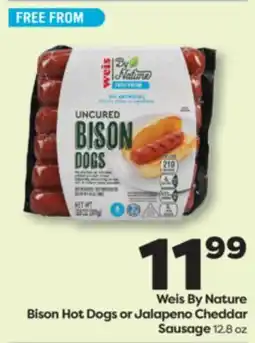 Weis Markets Weis By Nature Bison Hot Dogs or Jalapeno Cheddar Sausage offer