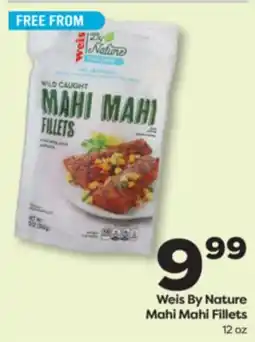 Weis Markets Weis By Nature Mahi Mahi Fillets offer