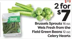 Weis Markets Brussels Sprouts 16 oz Weis Fresh from the Field Green Beans 12 oz Celery Hearts offer