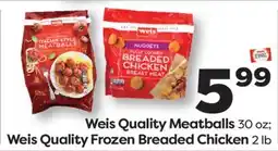 Weis Markets Weis Quality Meatballs 30 oz Weis Quality Frozen Breaded Chicken 2 lb offer