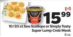 Weis Markets 10/20 ct Sea Scallops or Simply Tasty Super Lump Crab Meat offer