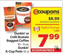 Weis Markets Dunkin' or Café Bustelo Bagged Coffee 10 - 11 oz Dunkin' K-Cup Pods 10 ct offer