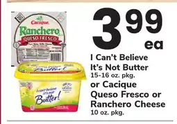 ACME I Can't Believe It's Not Butter 15-16 oz. pkg. or Cacique Queso Fresco or Ranchero Cheese 10 oz. pkg offer
