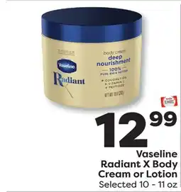 Weis Markets Vaseline Radiant X Body Cream or Lotion offer