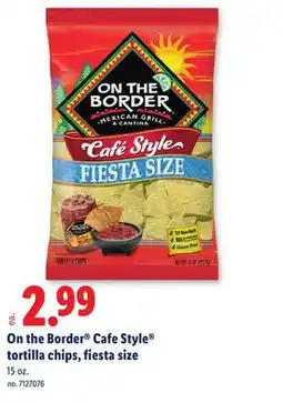 Lidl On the Border Cafe Style tortilla chips, fiesta size offer