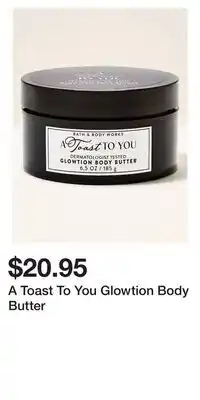 Bath & Body Works A Toast To You Glowtion Body Butter offer