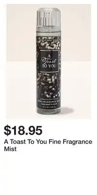 Bath & Body Works A Toast To You Fine Fragrance Mist offer