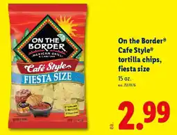 Lidl On the Border Cafe Style tortilla chips, fiesta size offer