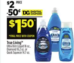 Dollar General True Living Ultra Dish Liquid, Diamond or Quick Squeeze offer