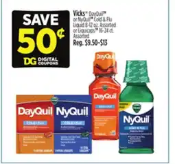 Dollar General Vicks DayQuil TM or NyQuil TM Cold & Flu Liquid 8-12 oz. Assorted or Liquicaps TM 16-24 ct. Assorted offer