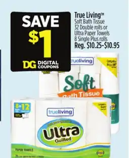 Dollar General True Living Soft Bath Tissue 32 Double rolls or Ultra Paper Towels 8 Single Plus rolls offer