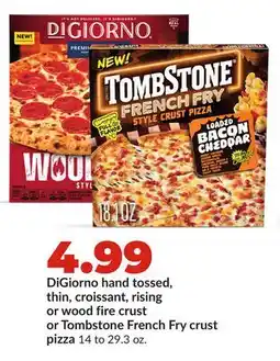 Hy-Vee DiGiorno hand tossed, thin, croissant, rising or wood fire crust or Tombstone French Fry crust pizza offer