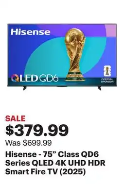 Best Buy Hisense - 75 Class QD6 Series QLED 4K UHD HDR Smart Fire TV (2025) offer