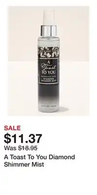 Bath & Body Works A Toast To You Diamond Shimmer Mist offer